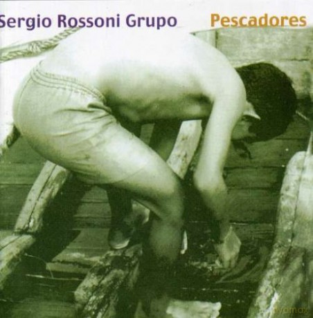 Sergio Rossoni Grupo: Pescadores [CD]