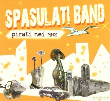 Spasulati Band: Pirati Nei Mhz [CD]