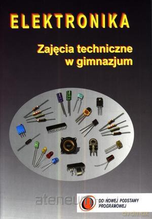 Zajęcia techniczne w gimnazjum. Elektronika [KSIĄŻKA]