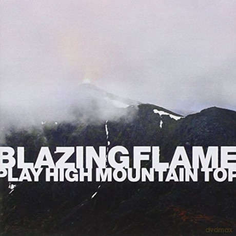 Blazing Flame: Play High Mountain Top [CD]