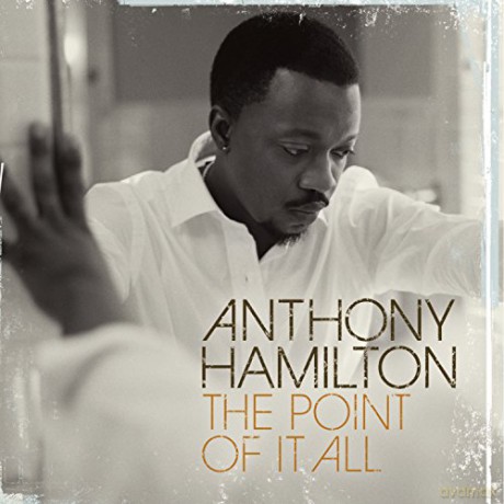 Anthony Hamilton: Point of It All [CD]
