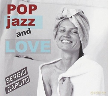 Sergio Caputo: Pop, Jazz And Love [CD]