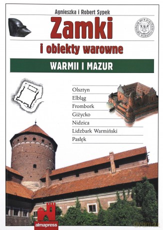 Zamki i obiekty warowne Warmii i Mazur [KSIĄŻKA]