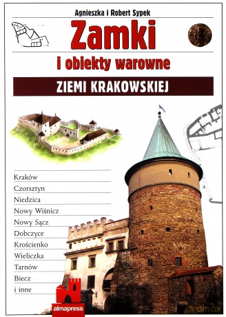 Zamki i obiekty warowne Ziemii Krakowskiej [KSIĄŻKA]