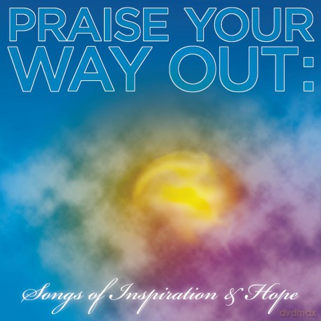 Praise Your Way Out: Songs Of Inspiration [CD]
