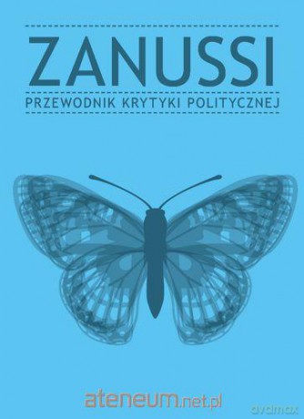 Zanussi. Przewodnik krytyki politycznej [KSIĄŻKA]