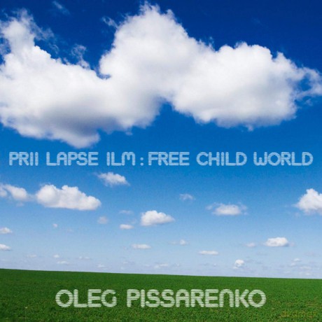 Oleg Pissarenko: PrII Laps Ilm/free Child World [CD]