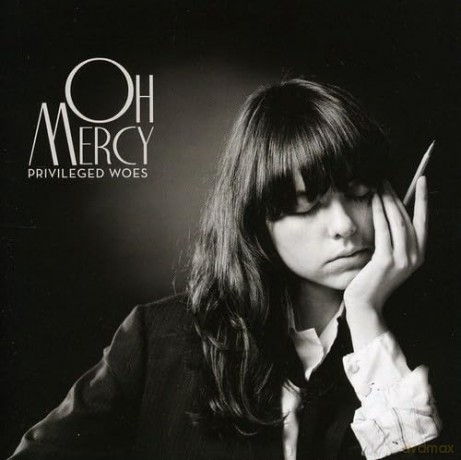 Oh Mercy: Privileged Woes [CD]