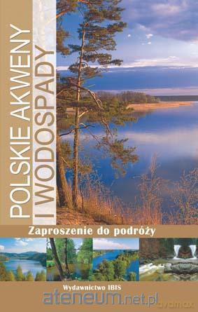 Zaproszenie do... Polskie akweny i wodospady [KSIĄŻKA]