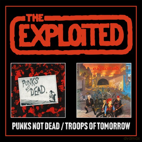 Exploited: Punks Not Dead/Troops Of Tomorrow Expanded 2cd Edi [2CD]