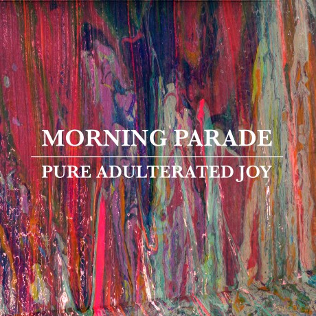 Morning Parade: Pure Adulterated Joy [CD]