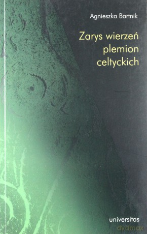 Zarys wierzeń plemion celtyckich [KSIĄŻKA]