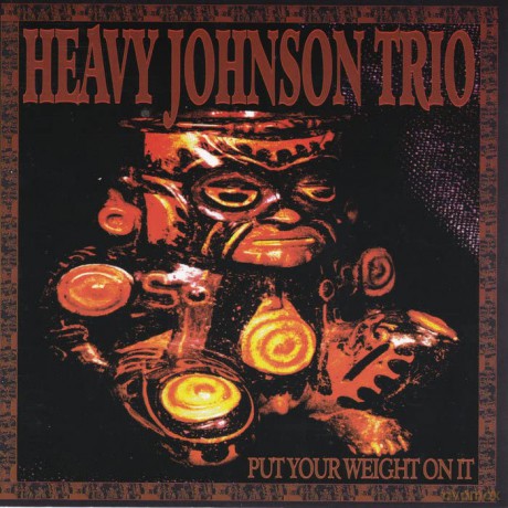 Heavy Johnson Trio: Put Your Weight On It [CD]