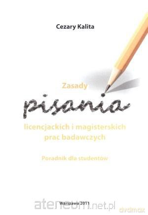 Zasady pisania licencjackich i magisterskich prac [KSIĄŻKA]