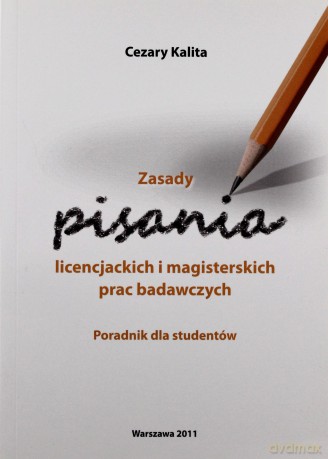 Zasady pisania licencjackich i magisterskich prac [KSIĄŻKA]