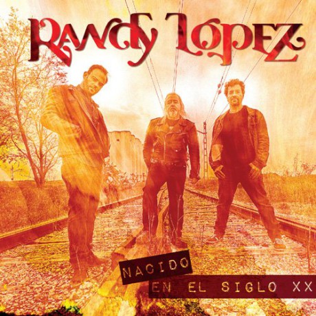 Randy Lopez: Randy Lopez-Nacido En El Siglo Xx [CD]