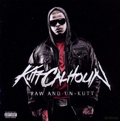 Kutt Calhoun: Raw and Un-Kutt [CD]
