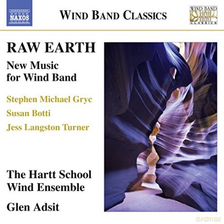 Glen Adsit the Hartt School Wind Ensemble: Raw Earth [CD]