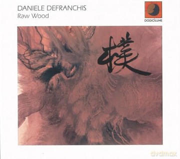 Daniele Defranchis: Raw Wood [CD]