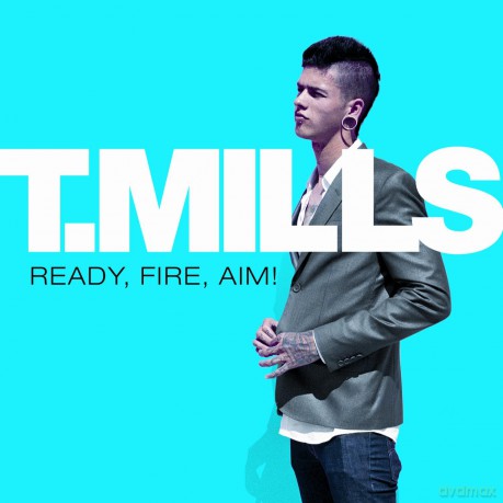 T.mills: Ready Fire Aim [CD]