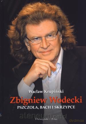 Zbigniew Wodecki. Pszczoła, Bach, skrzypce [KSIĄŻKA]
