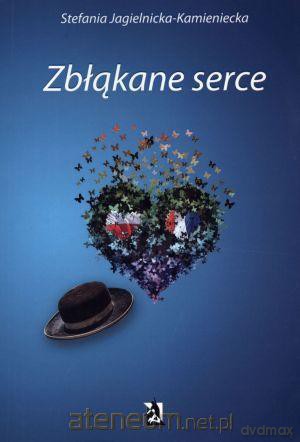 Zbłąkane serce - Stefania Jagielnicka-Kamieniecka [KSIĄŻKA]