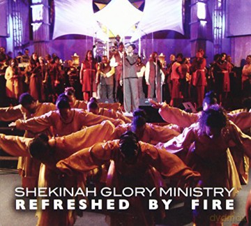 Shekinah Glory Ministry: Refreshed By Fire [CD]