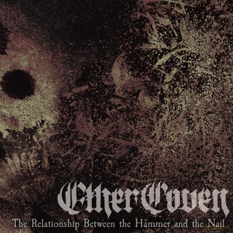 Ether Coven: Relationship Between The Hammer And The Nail [CD]