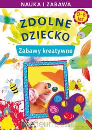 Zdolne dziecko. Zabawy kreatywne Literat [KSIĄŻKA]