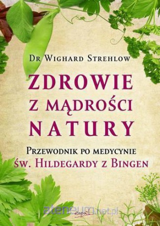 Zdrowie z mądrości natury [KSIĄŻKA]