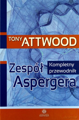 Zespół Aspergera. Kompletny przewodnik [KSIĄŻKA]