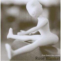 Rose Blanket: Rose Blanket-Our Early Balloons [CD]