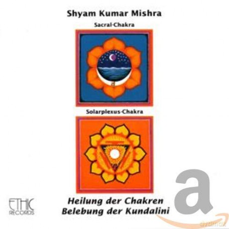 Shyam Kumar Mishra: Sacral+Solarplexus Chakra [CD]