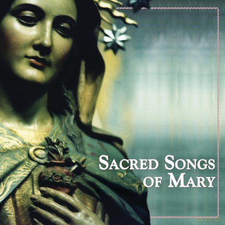Sacred Songs of Mary [CD]