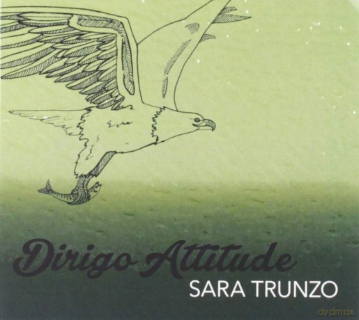 Dirigo Attitude: Sara Trunzo [CD]