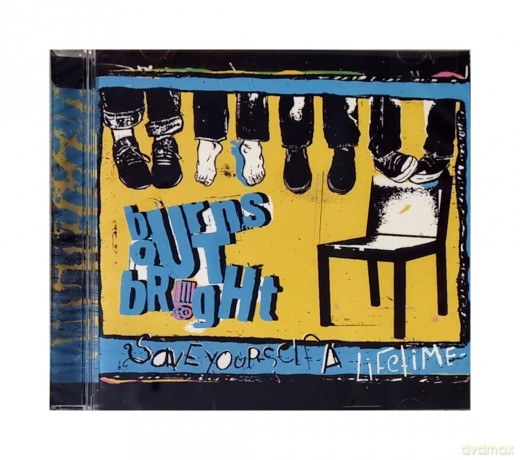Burns Out Bright: Save Yourself A Lifetime [CD]