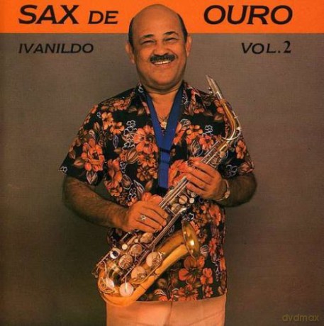 Ivanildo: Sax De Ouro 2 [CD]