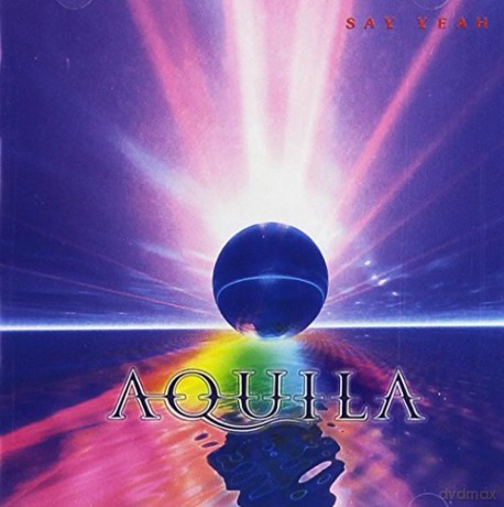 Aquila: Say Yeah + 1 [CD]
