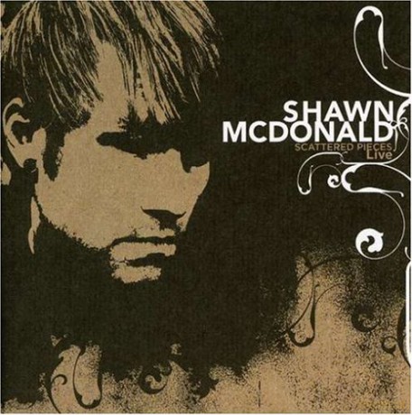 Shawn Mcdonald: Scattered Pieces: Live [CD]