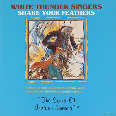 White Thunder Singer: Shake Your Feathers [CD]