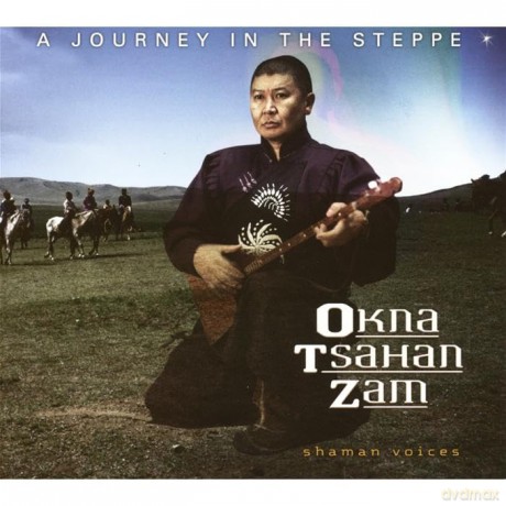 Okna Tshana Zam: Shaman Voices - a Journey in the Steppe [2CD]