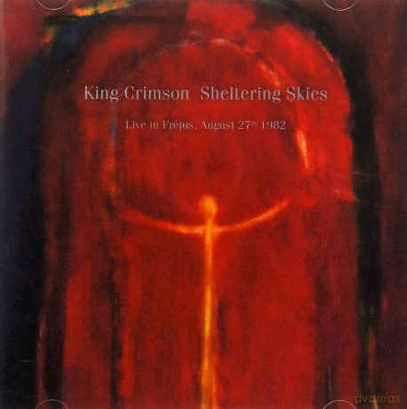 King Crimson: Sheltering Skies (Live In Frejus, August 27th 1982) [CD]