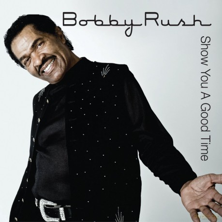 Bobby Rush: Show You a Good Time [CD]