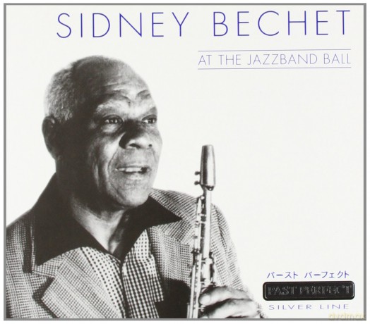 Sidney Bechet: Sidney Bechet - at the Jazzband Ball [CD]