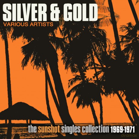 Silver And Gold: The Sunshot Records Collection 1969-1971 [2CD]