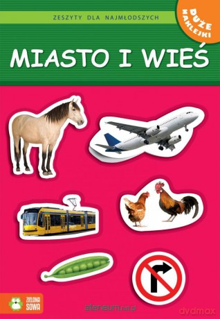 Zeszyty dla najmłodszych. Miasto i wieś [KSIĄŻKA]