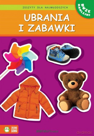 Zeszyty dla najmłodszych. Ubrania i zabawki [KSIĄŻKA]