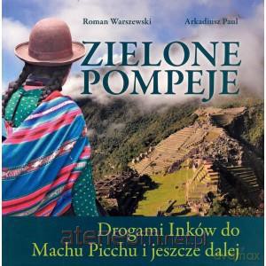 Zielone Pompeje. Drogami Inków [KSIĄŻKA]