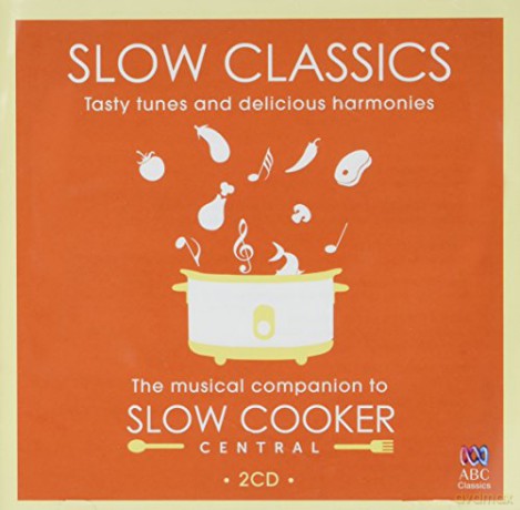 Slow Classics: The Musical Companion to Slow Cooker Central [2CD]