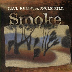 Paul Kelly: Smoke [CD]